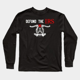 Defund The IRS X Long Sleeve T-Shirt